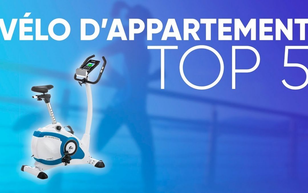 TOP5 : MEILLEUR VÉLO D'APPARTEMENT (2019)